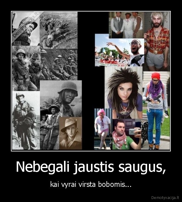 Nebegali jaustis saugus, - kai vyrai virsta bobomis...