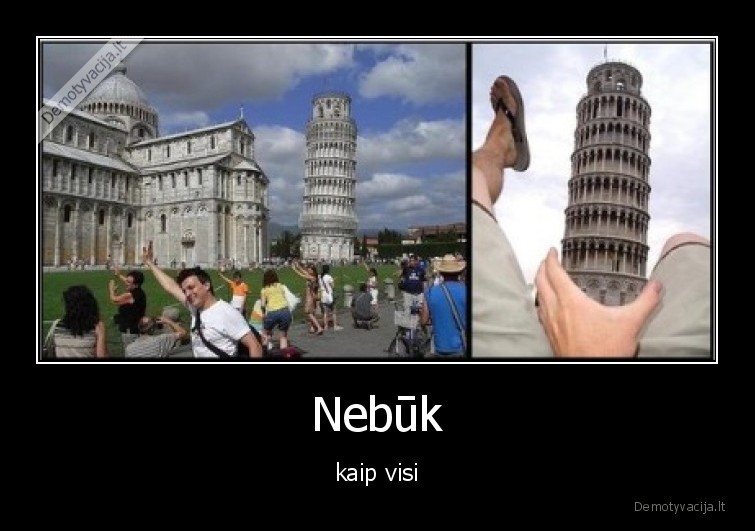 Nebūk - kaip visi