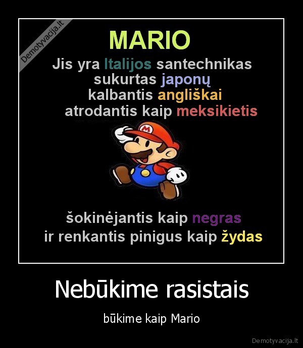 Nebūkime rasistais - būkime kaip Mario