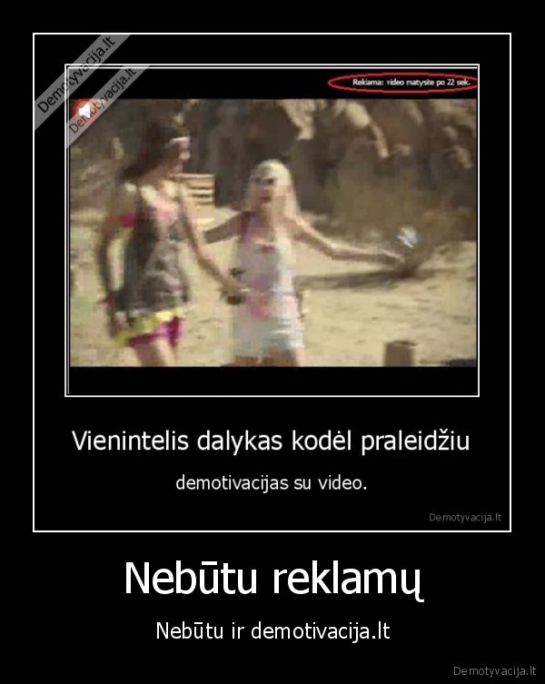 Nebūtu reklamų - Nebūtu ir demotivacija.lt