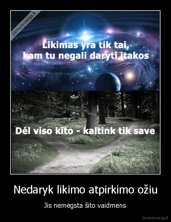 Nedaryk likimo atpirkimo ožiu - Jis nemėgsta šito vaidmens