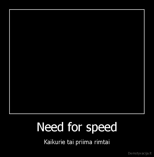 Need for speed - Kaikurie tai priima rimtai