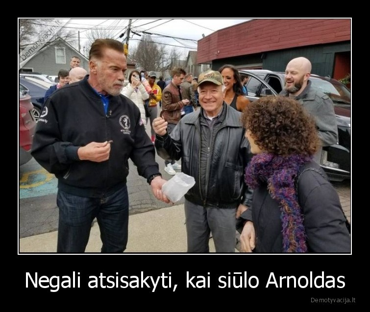 Negali atsisakyti, kai siūlo Arnoldas - 