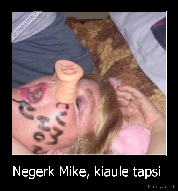 Negerk Mike, kiaule tapsi  - 