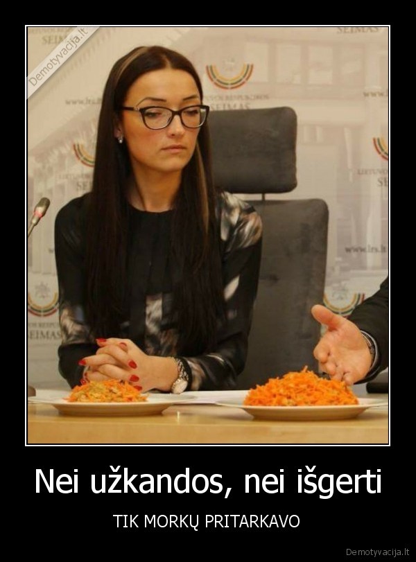 Nei užkandos, nei išgerti - TIK MORKŲ PRITARKAVO