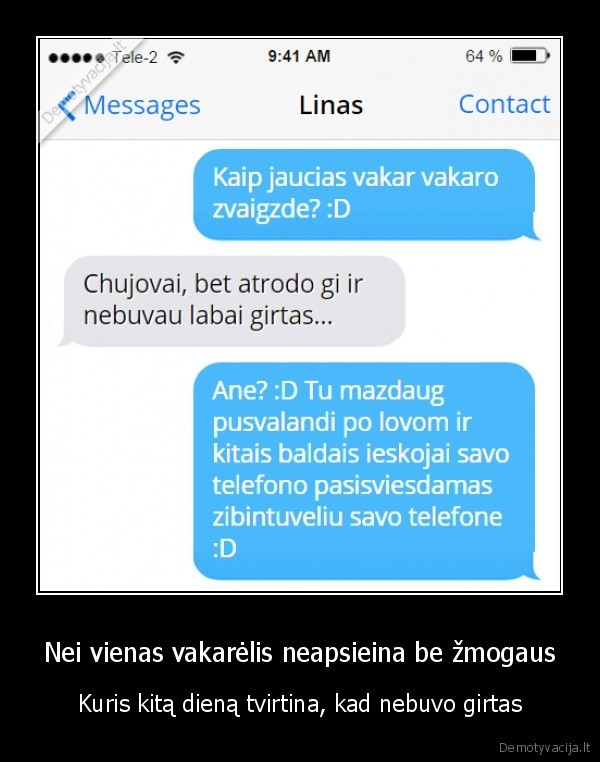 Nei vienas vakarėlis neapsieina be žmogaus - Kuris kitą dieną tvirtina, kad nebuvo girtas