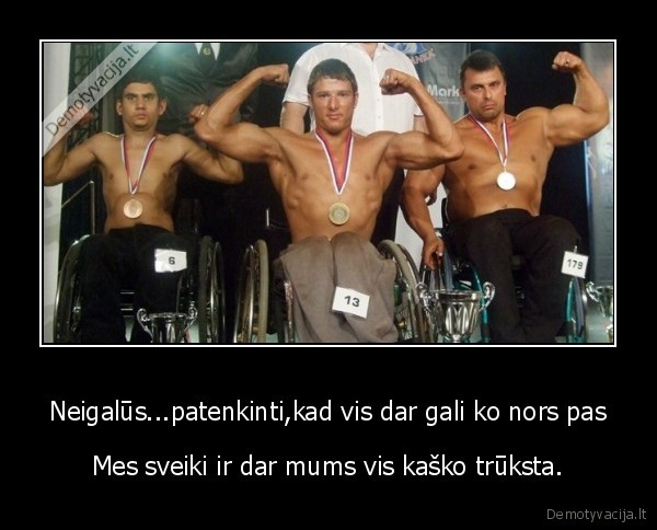 Neigalūs...patenkinti,kad vis dar gali ko nors pas - Mes sveiki ir dar mums vis kaško trūksta.