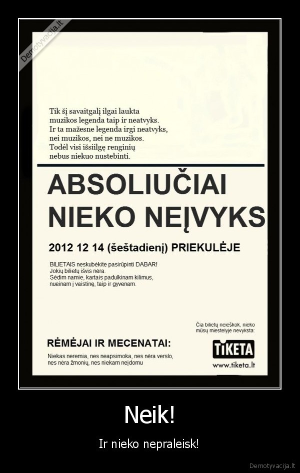 Neik! - Ir nieko nepraleisk!