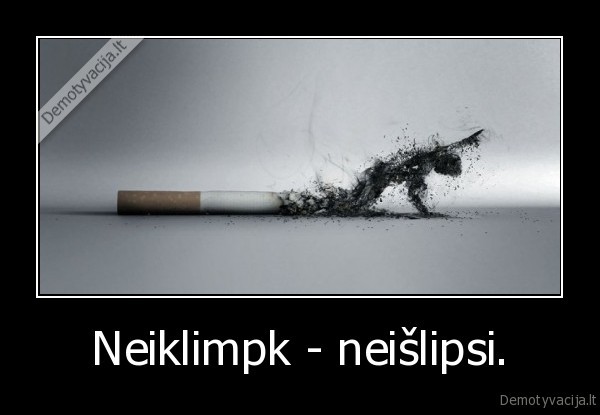 Neiklimpk - neišlipsi. - 