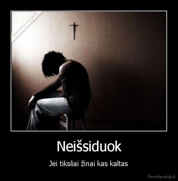 Neišsiduok - Jei tiksliai žinai kas kaltas