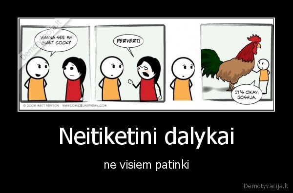 Neitiketini dalykai - ne visiem patinki