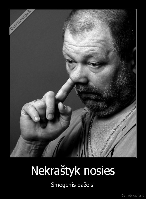 Nekraštyk nosies - Smegenis pažeisi