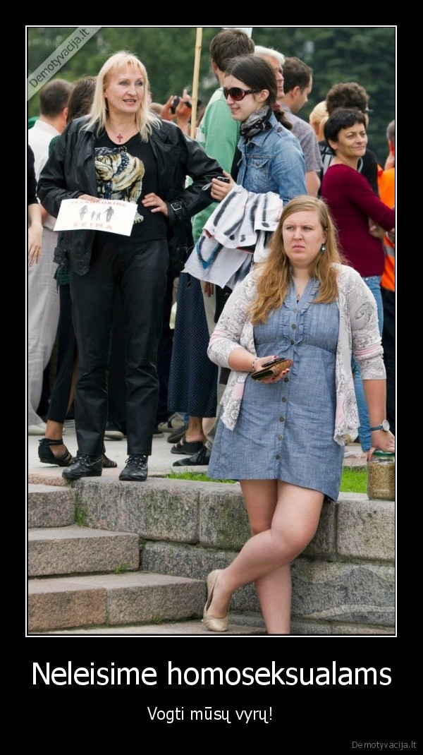 Neleisime homoseksualams - Vogti mūsų vyrų!