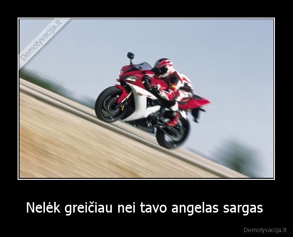 Nelėk greičiau nei tavo angelas sargas  - 