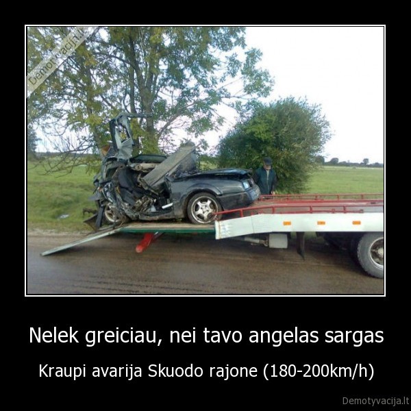 Nelek greiciau, nei tavo angelas sargas - Kraupi avarija Skuodo rajone (180-200km/h)