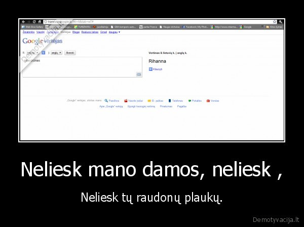 Neliesk mano damos, neliesk , - Neliesk tų raudonų plaukų.