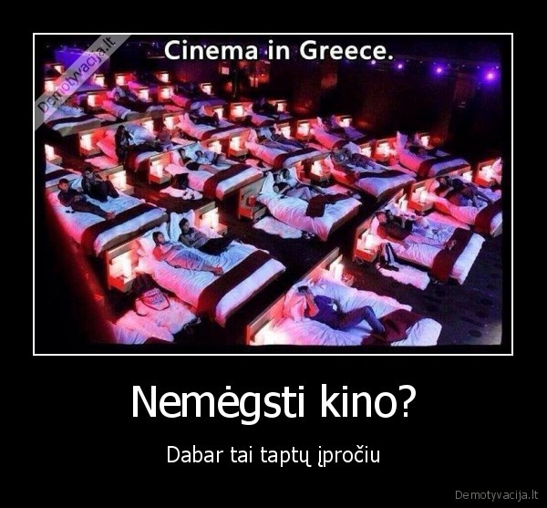 Nemėgsti kino? - Dabar tai taptų įpročiu