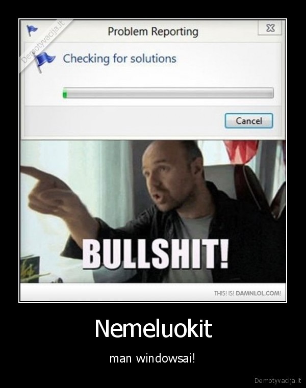 Nemeluokit - man windowsai!