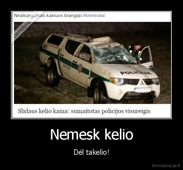 Nemesk kelio - Dėl takelio!