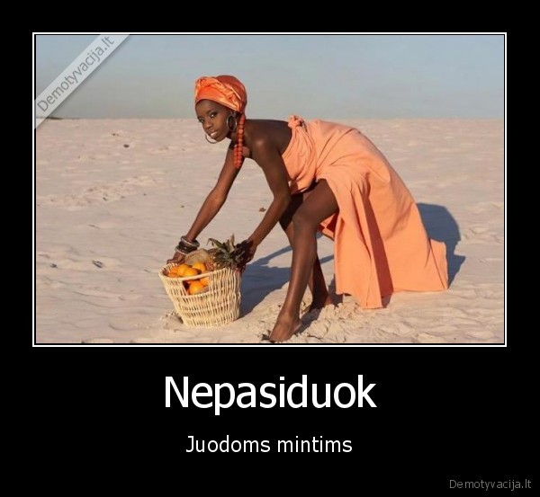 Nepasiduok - Juodoms mintims