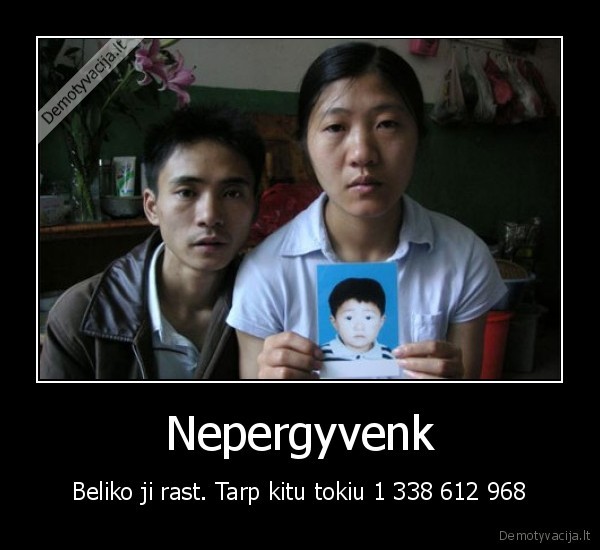 Nepergyvenk - Beliko ji rast. Tarp kitu tokiu 1 338 612 968