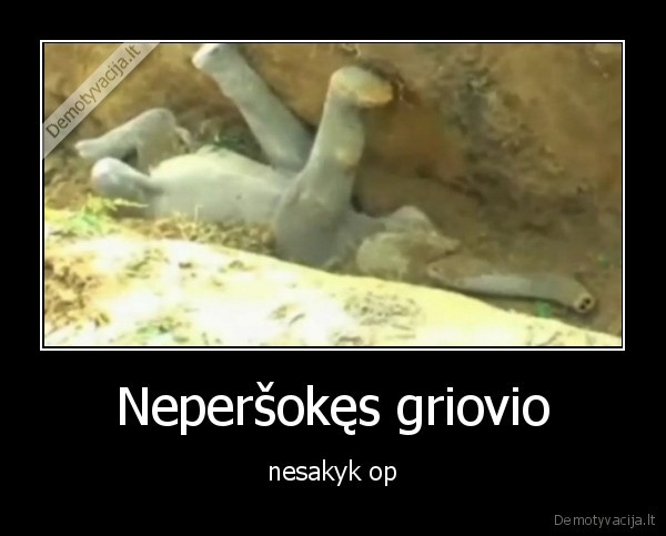 Neperšokęs griovio - nesakyk op