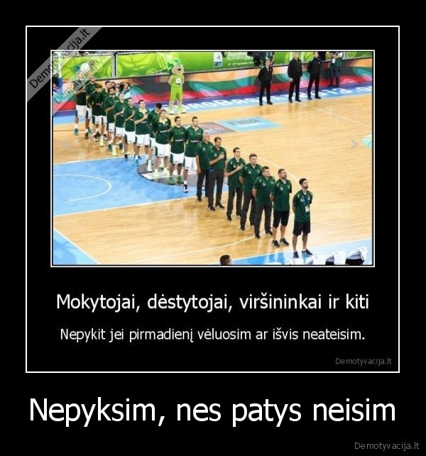 Nepyksim, nes patys neisim - 