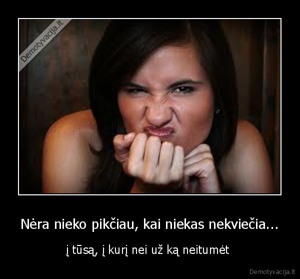 Nėra nieko pikčiau, kai niekas nekviečia... - į tūsą, į kurį nei už ką neitumėt 