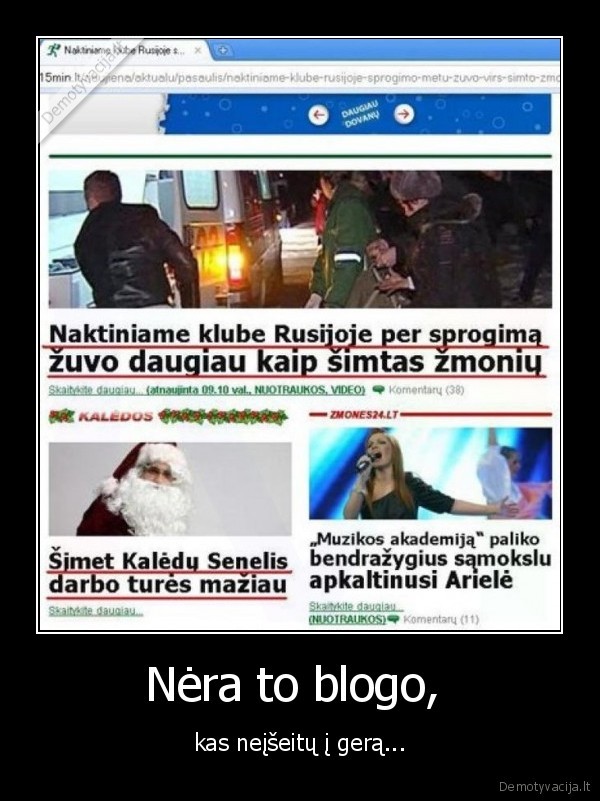 Nėra to blogo,  - kas neįšeitų į gerą...