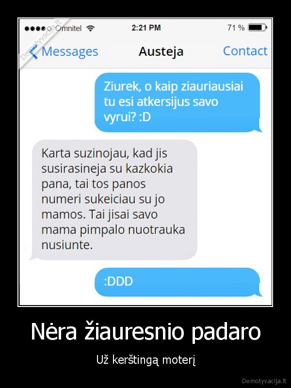 Nėra žiauresnio padaro - Už kerštingą moterį