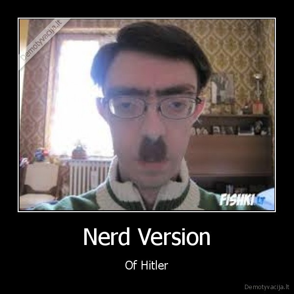 Nerd Version - Of Hitler