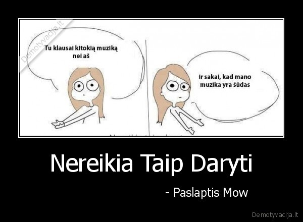 Nereikia Taip Daryti -                               - Paslaptis Mow