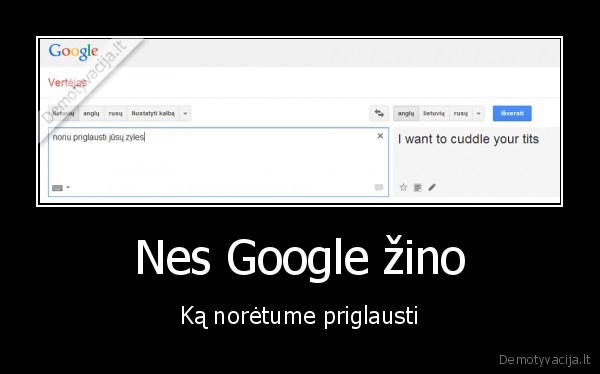 Nes Google žino - Ką norėtume priglausti