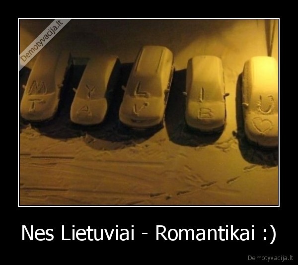 Nes Lietuviai - Romantikai :) - 