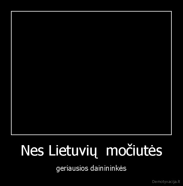 Nes Lietuvių  močiutės - geriausios dainininkės