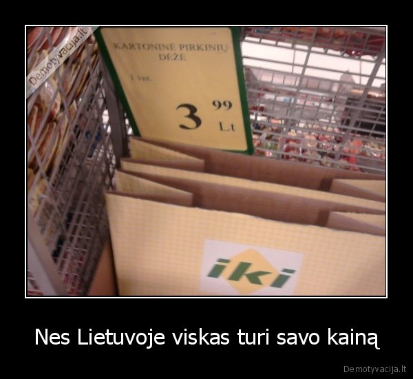 Nes Lietuvoje viskas turi savo kainą - 