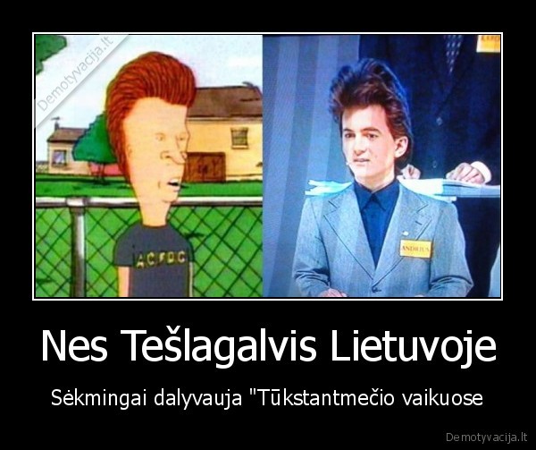 Nes Tešlagalvis Lietuvoje - Sėkmingai dalyvauja "Tūkstantmečio vaikuose