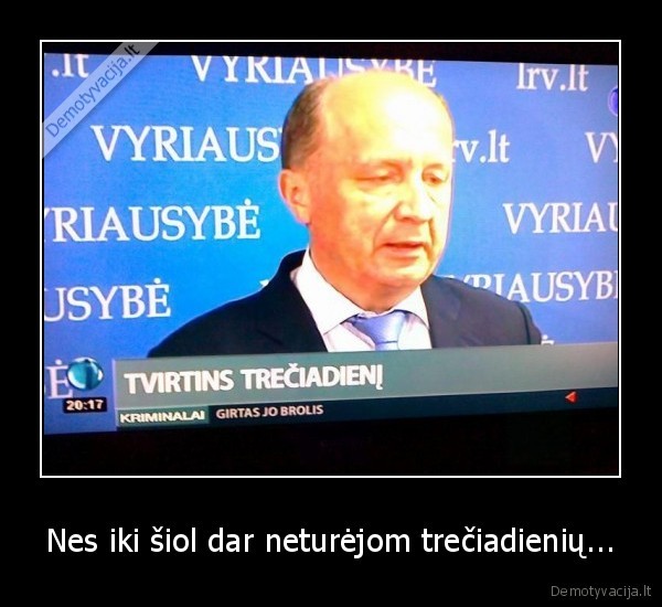 Nes iki šiol dar neturėjom trečiadienių... - 