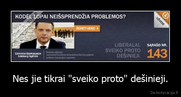 Nes jie tikrai "sveiko proto" dešinieji. - 