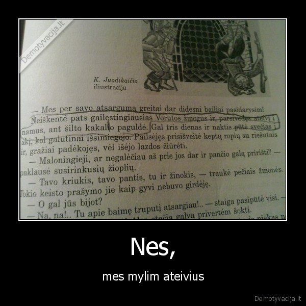 Nes, - mes mylim ateivius