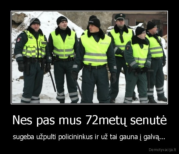 Nes pas mus 72metų senutė - sugeba užpulti policininkus ir už tai gauna į galvą...