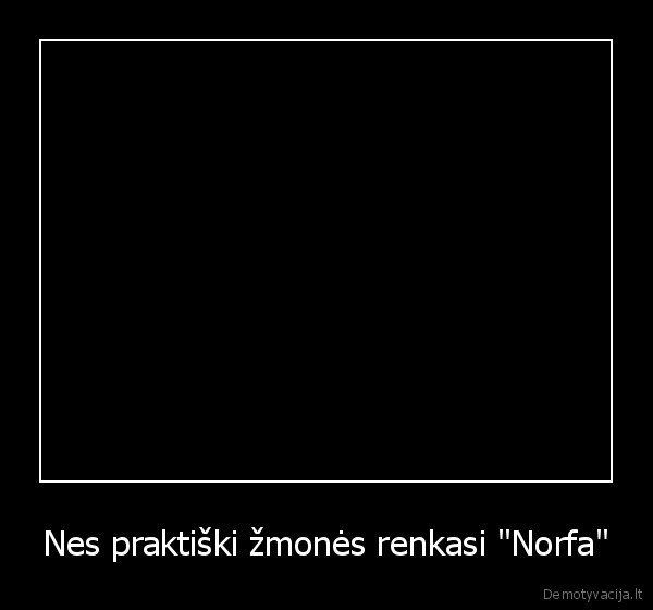 Nes praktiški žmonės renkasi "Norfa" - 