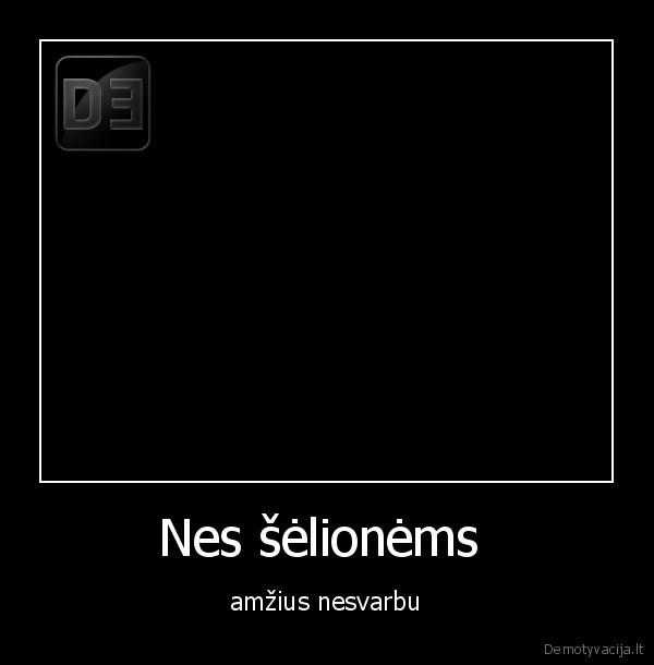 Nes šėlionėms  - amžius nesvarbu