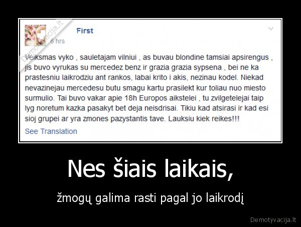 Nes šiais laikais, - žmogų galima rasti pagal jo laikrodį