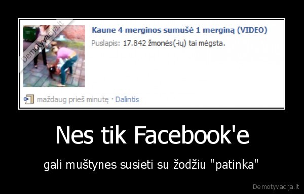 Nes tik Facebook'e - gali muštynes susieti su žodžiu "patinka"