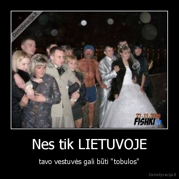 Nes tik LIETUVOJE - tavo vestuvės gali būti "tobulos"