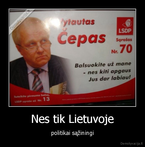 Nes tik Lietuvoje - politikai sąžiningi