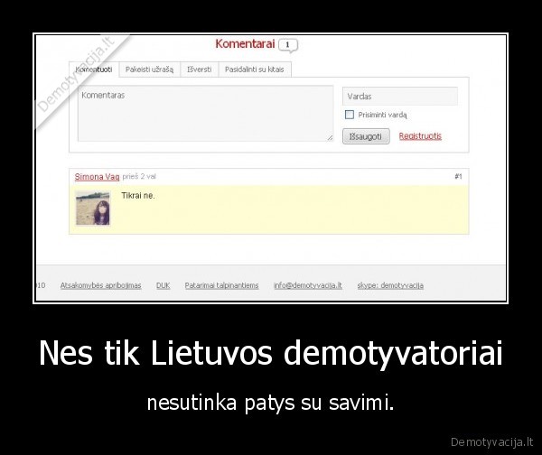 Nes tik Lietuvos demotyvatoriai - nesutinka patys su savimi.