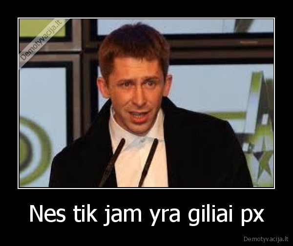 Nes tik jam yra giliai px - 