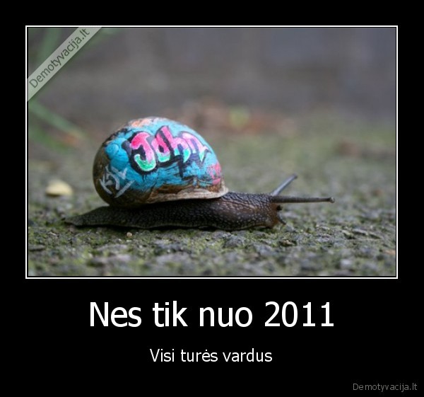 Nes tik nuo 2011 - Visi turės vardus